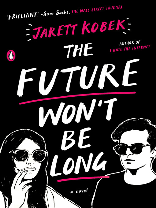Title details for The Future Won't Be Long by Jarett Kobek - Available
